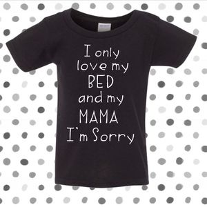 Only Love my Bed & my Mama T